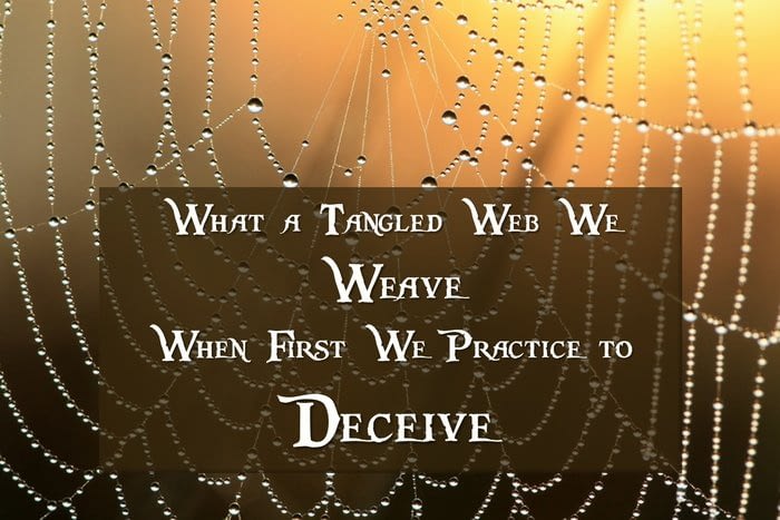 217-what-a-tangled-web-we-weave-when-first-we-practice-to-deceive